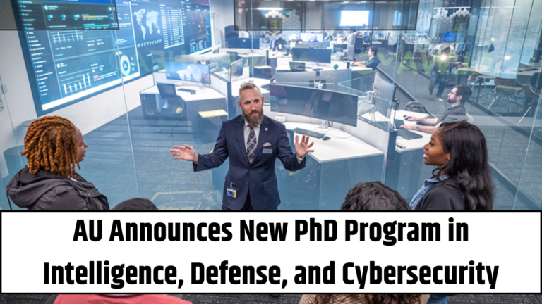 AU Announces New PhD Program in Intelligence, Defense, and Cybersecurity