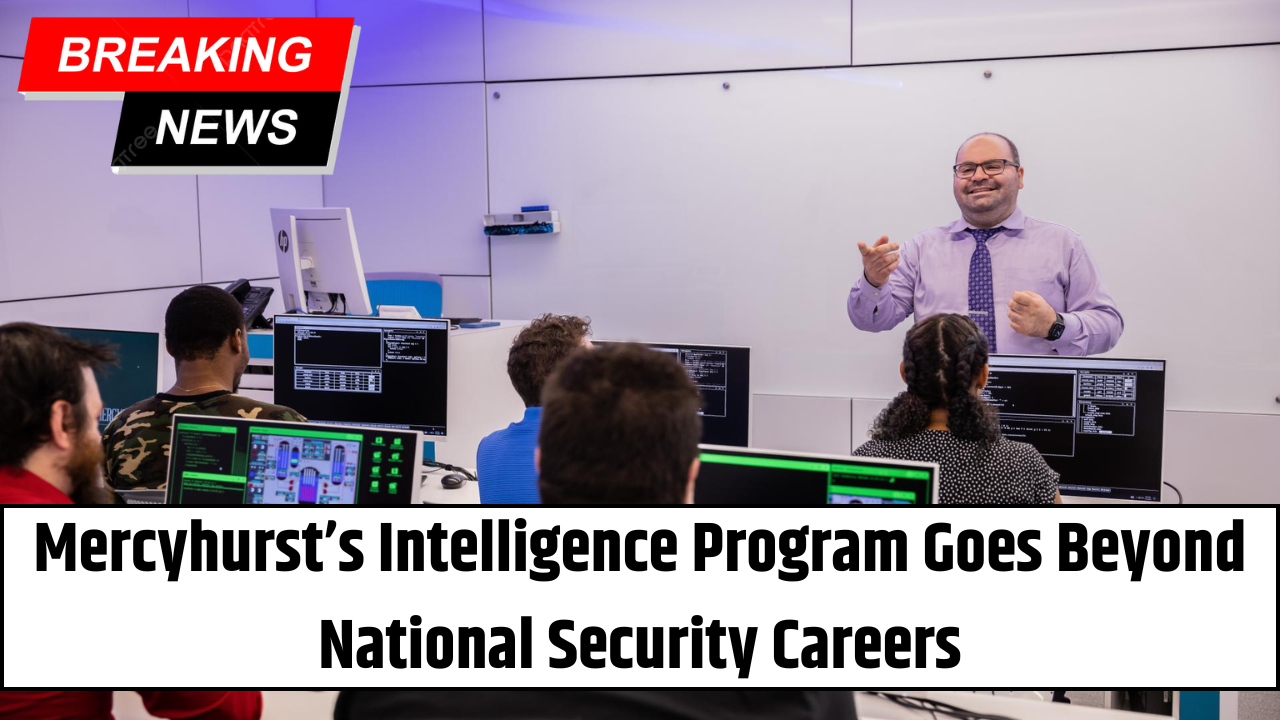 Mercyhurst’s Intelligence Program Goes Beyond National Security Careers