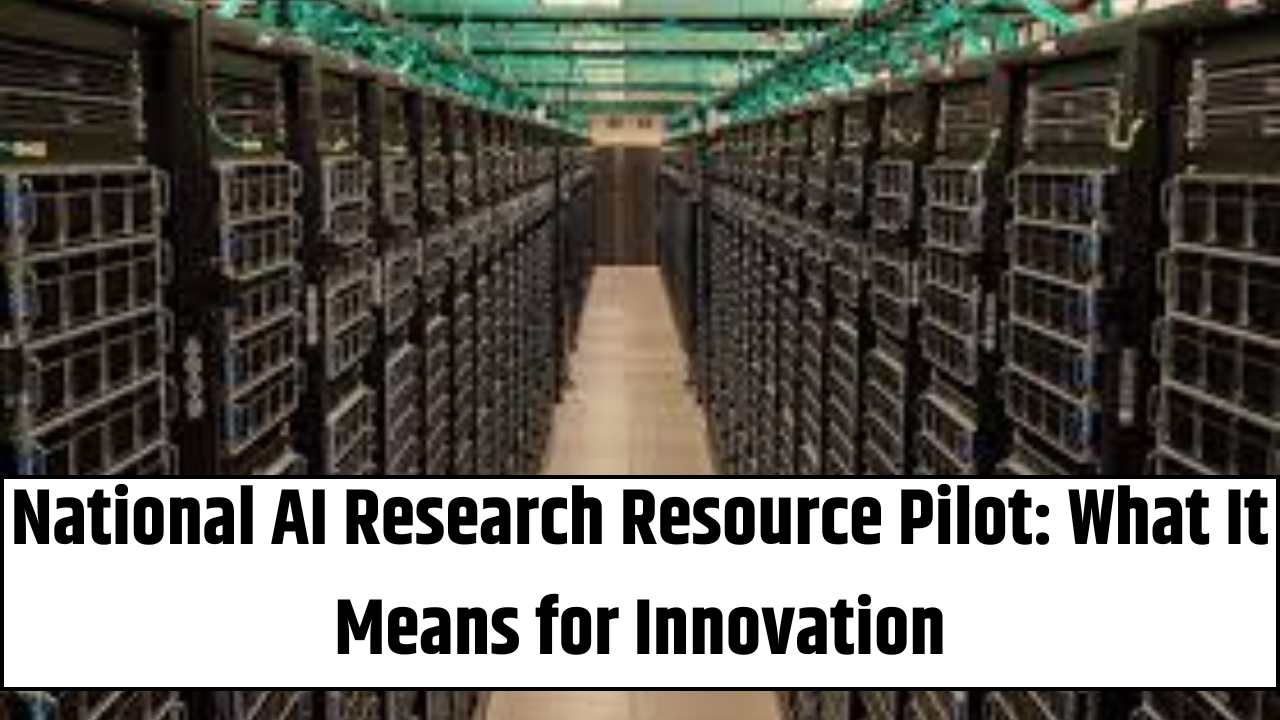 National AI Research Resource Pilot: What It Means for Innovation