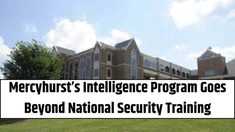 Mercyhurst’s Intelligence Program Goes Beyond National Security Training