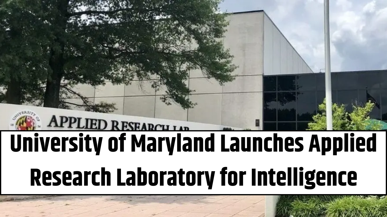 University of Maryland Launches Applied Research Laboratory for Intelligence